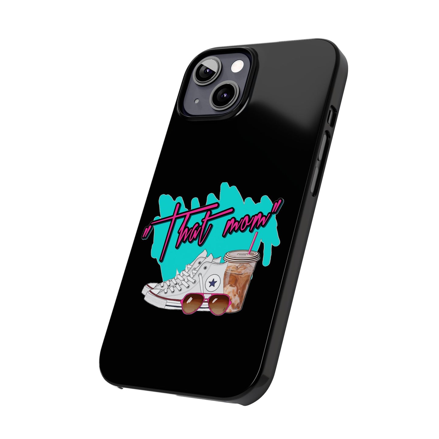 "That Mom!" Slim iPhone Cases