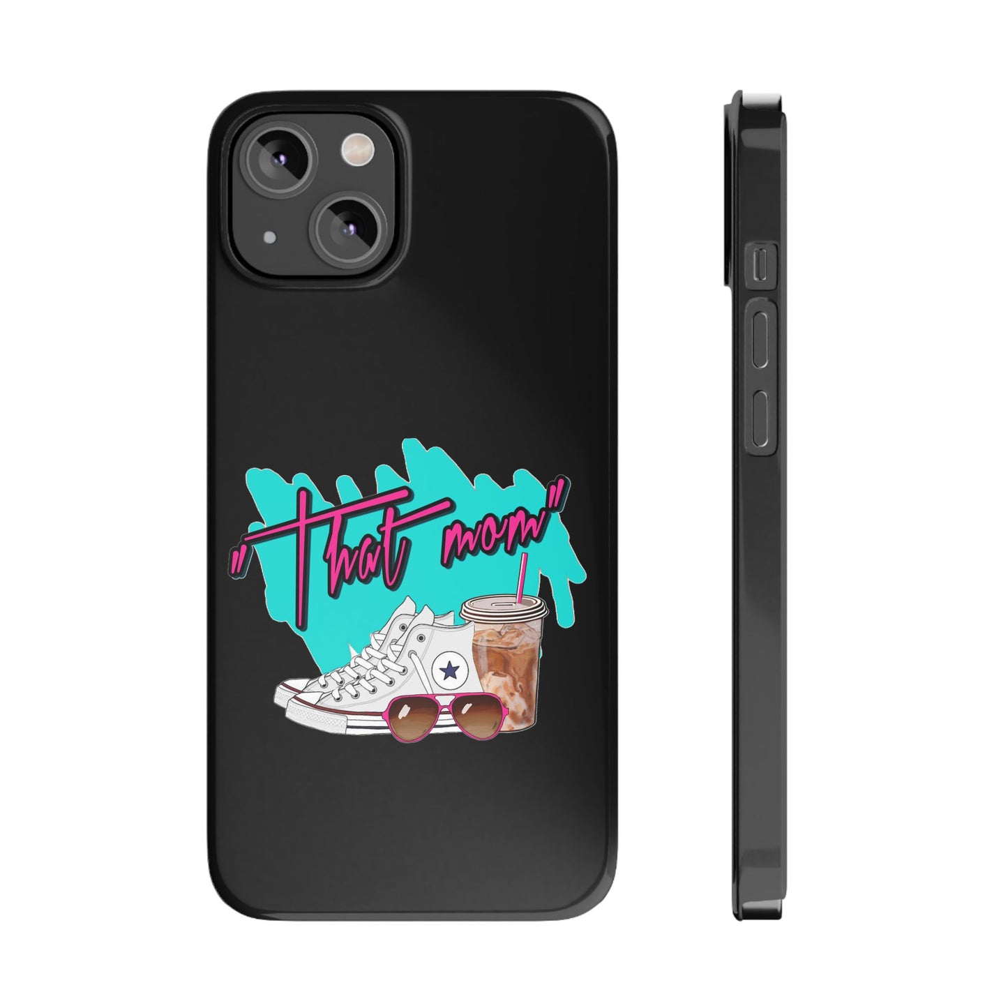 "That Mom!" Slim iPhone Cases