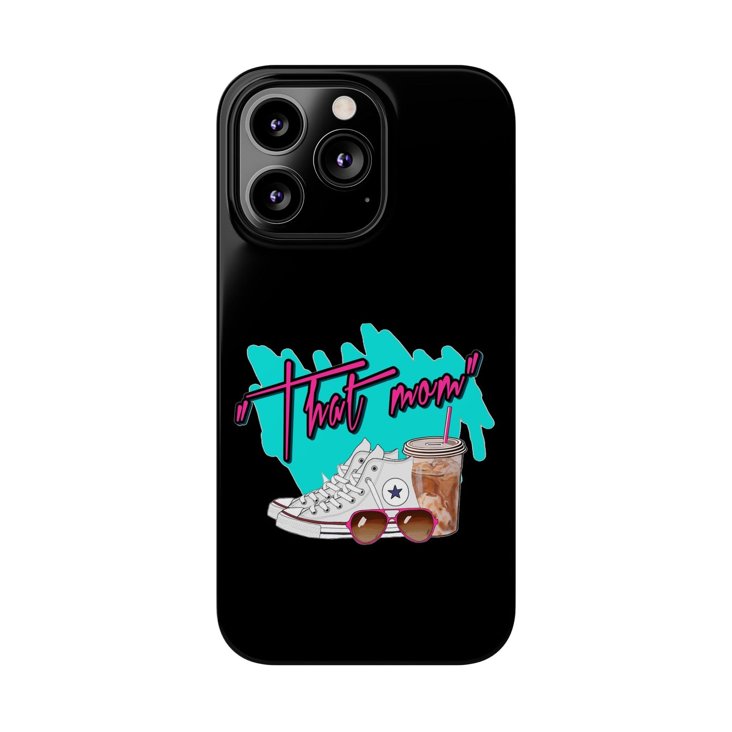 "That Mom!" Slim iPhone Cases