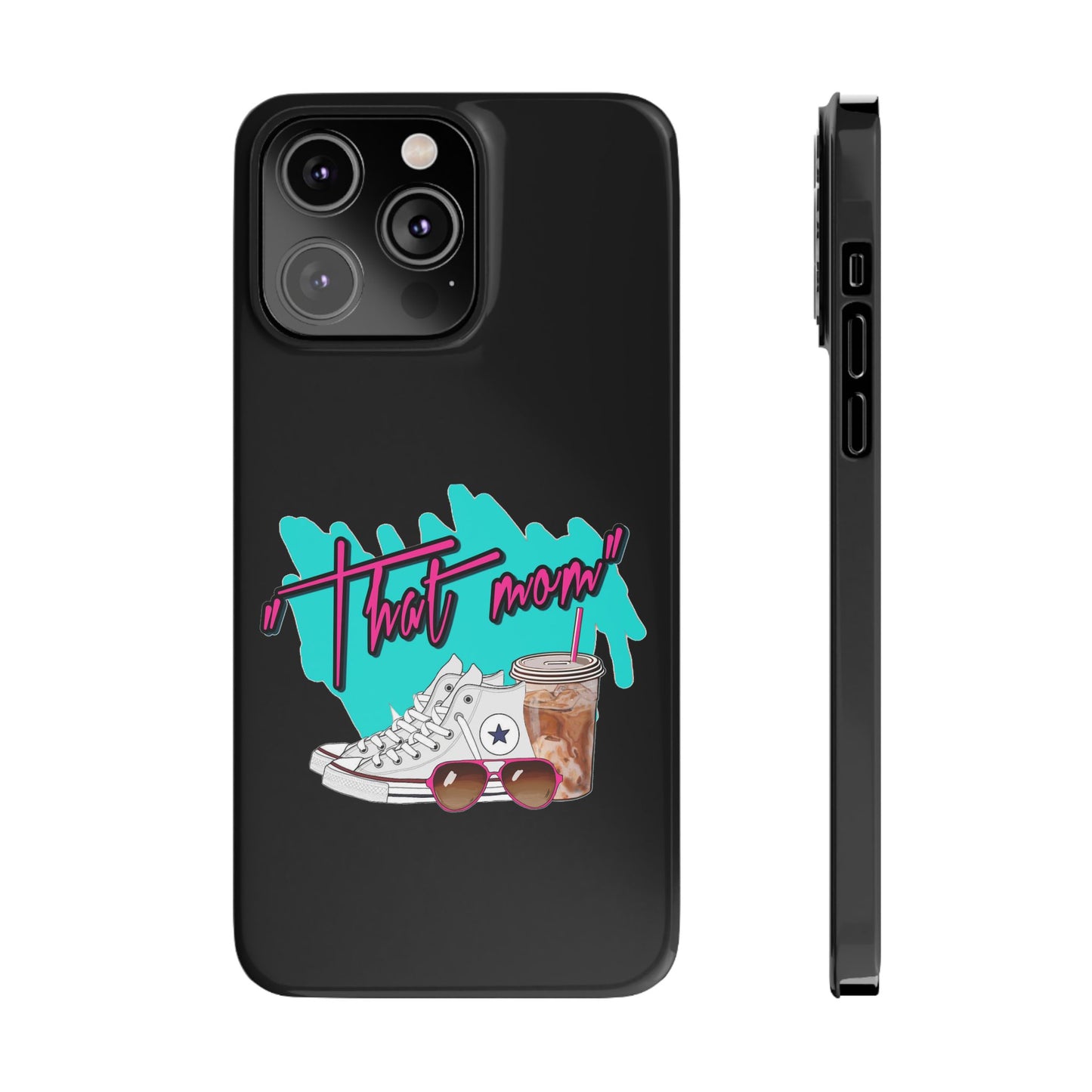 "That Mom!" Slim iPhone Cases