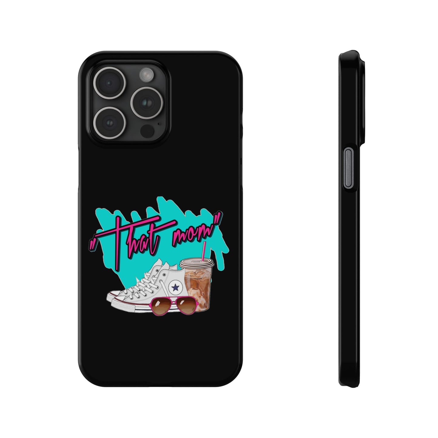 "That Mom!" Slim iPhone Cases