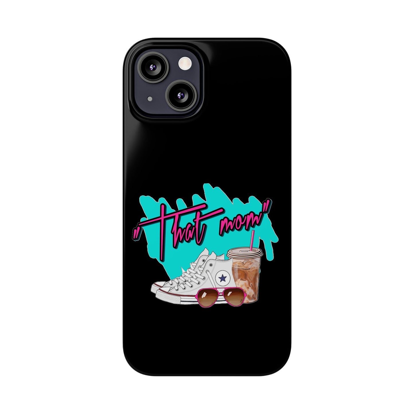 "That Mom!" Slim iPhone Cases