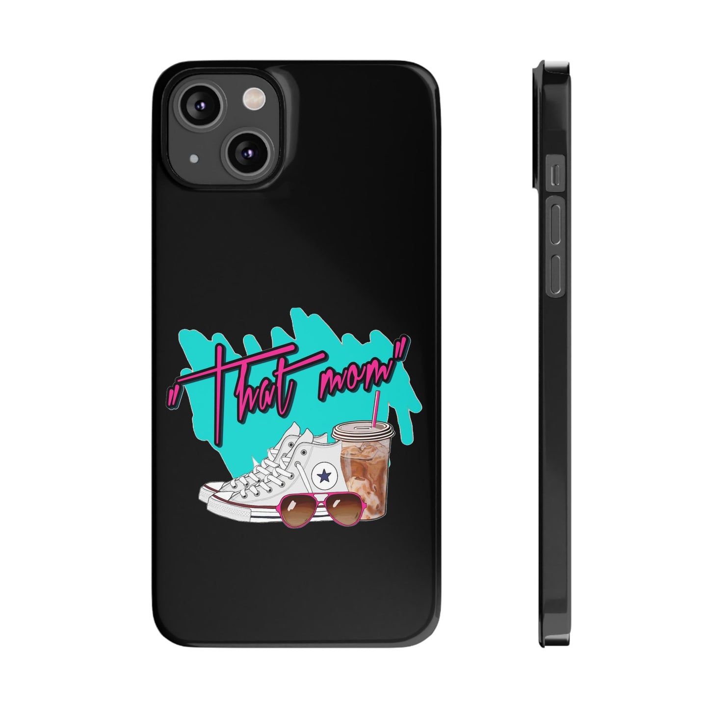 "That Mom!" Slim iPhone Cases