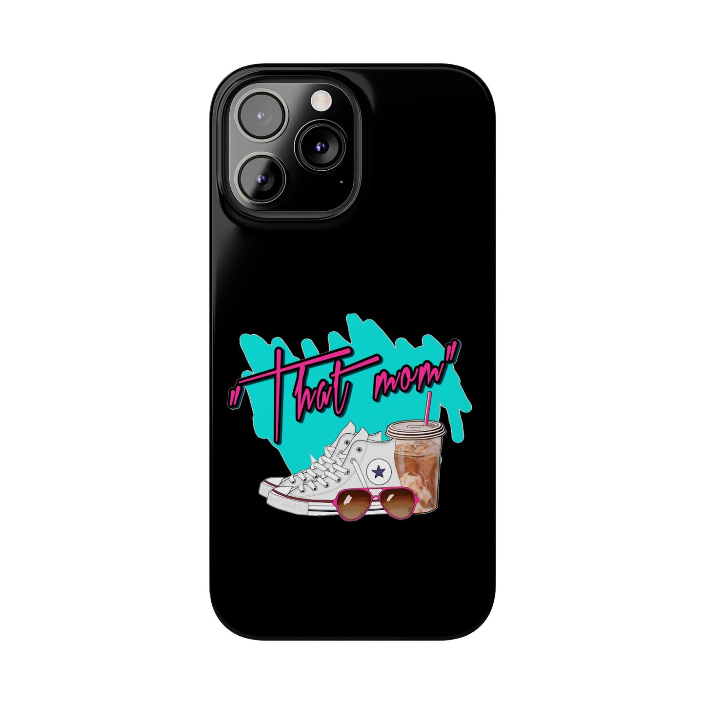 "That Mom!" Slim iPhone Cases