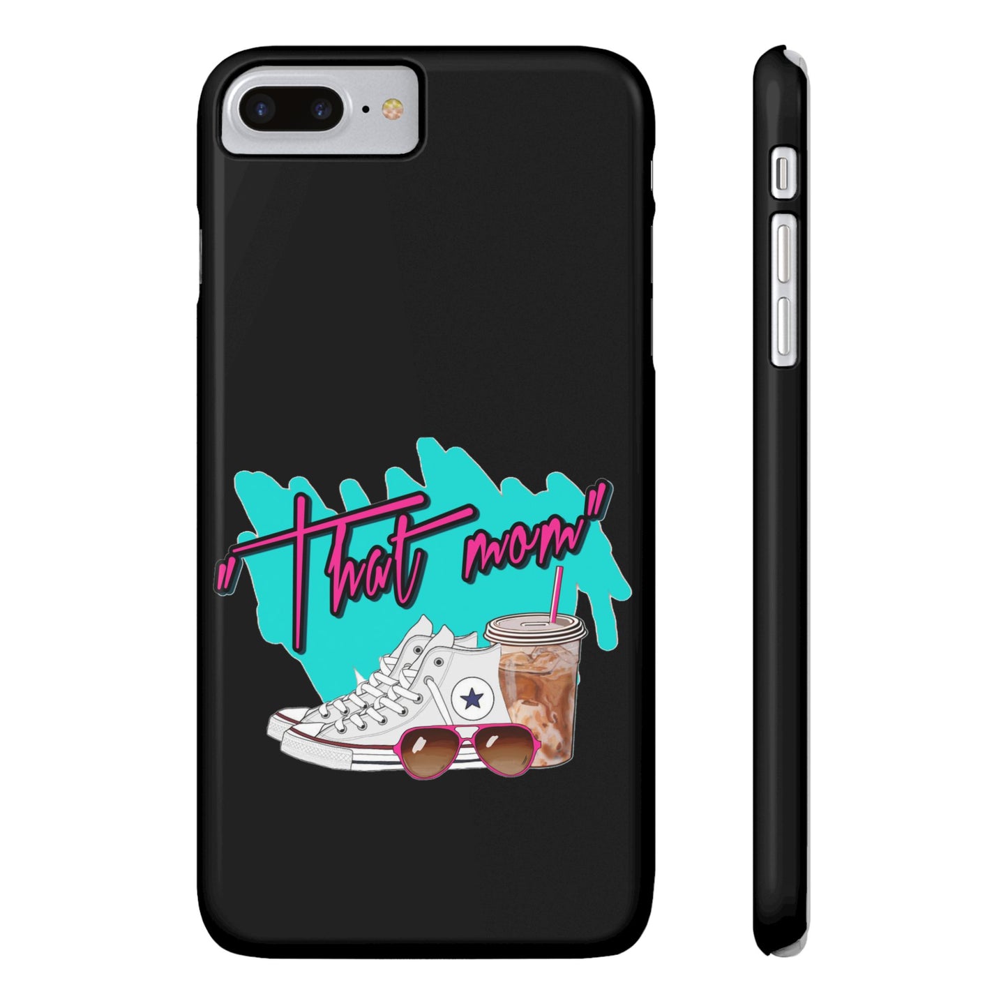 "That Mom!" Slim iPhone Cases